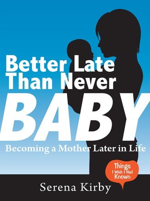 cover image of Better Late Than Never Baby